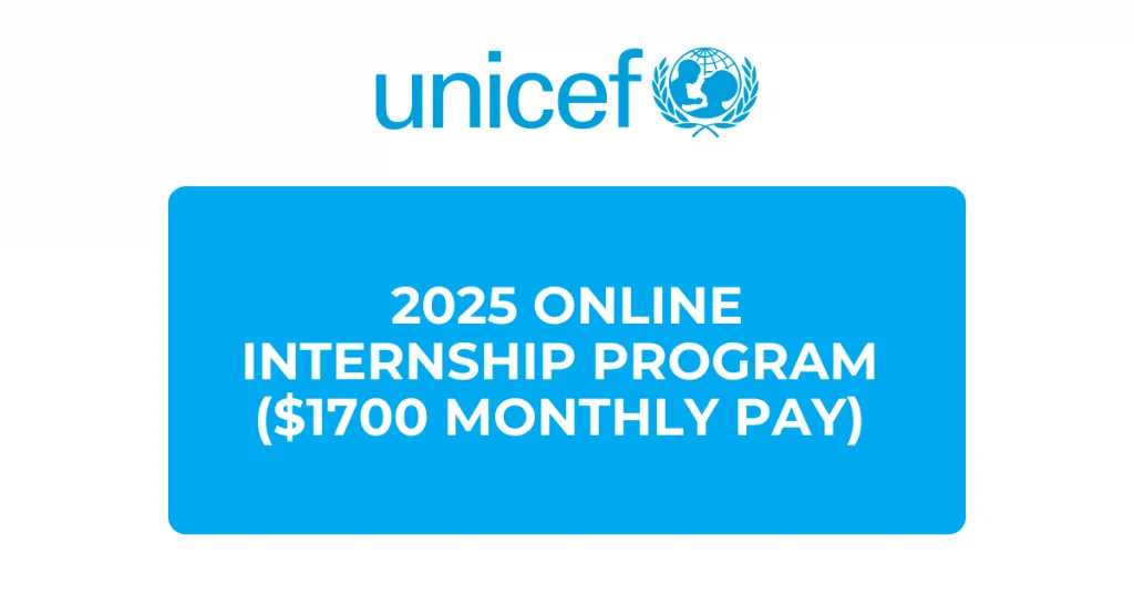 UNICEF 2025 Online Internship Program ($1,700 Monthly Stipend) – Global Opportunities