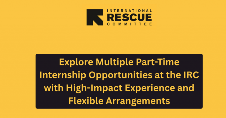 Explore Multiple Part-Time Internship Opportunities at the IRC with High-Impact Experience and Flexible Arrangements