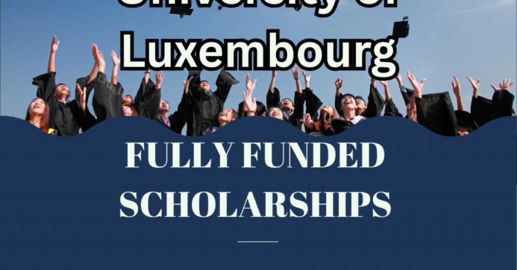 University of Luxembourg Scholarships 2026 – Fully Funded Opportunities to Study in Europe